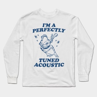 I'm a perfectly tuned acoustic Unisex T Shirt, Frog Funny Meme Long Sleeve T-Shirt